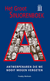 Het Groot Sinjorenboek deel III - Antwerpenaren die we nooit mogen vergeten.